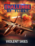 The Challenge Of Flight - Violent Skies 7 CHALLENGE OF FLIGHT VIOLENT SKIES Amazon 3 4