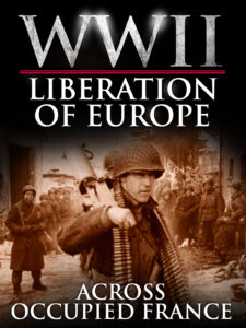 WWII Liberation of Europe - Across Occupied France 3 LIBERATION EUROPE ACROSS FRANCE NEW UPDATED Amazon 3 4
